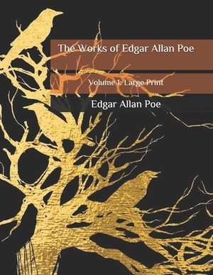 The Works of Edgar Allan Poe: Volume 1: Large Print by Edgar Allan Poe