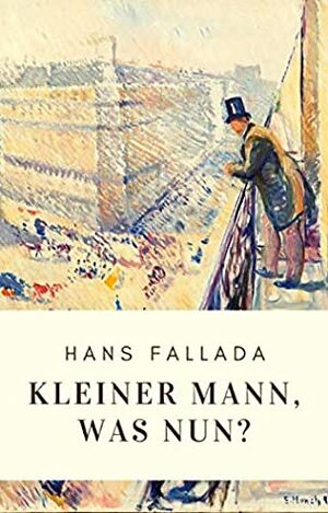 Kleiner Mann, was nun? by Hans Fallada, Gerald-Hermann Monnheim