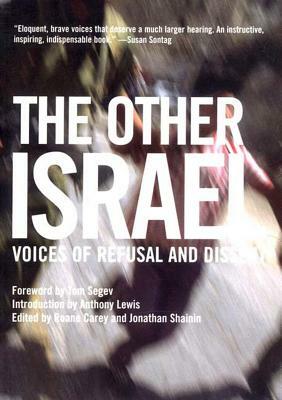 The Other Israel: Voices of Refusal and Dissent by 