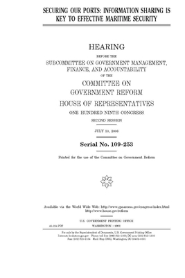 Securing our ports: information sharing is key to effective maritime security by Committee on Government Reform (house), United States House of Representatives, United St Congress