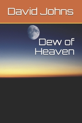 Dew of Heaven by David Johns