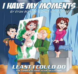 I Have My Moments: Least I Could Do - The Complete First Year Collection by Ryan Sohmer, Chad Wm. Porter