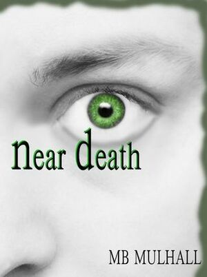 Near Death by M.B. Mulhall