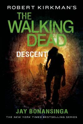 Robert Kirkman's The Walking Dead: Descent by Jay Bonansinga
