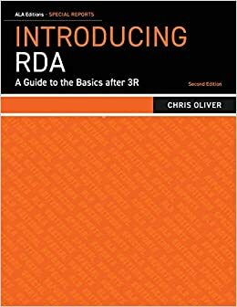 Introducing RDA: A Guide to the Basics after 3R by Chris Oliver