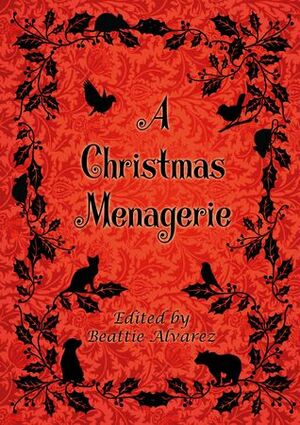 A Christmas Menagerie by Beattie Alvarez