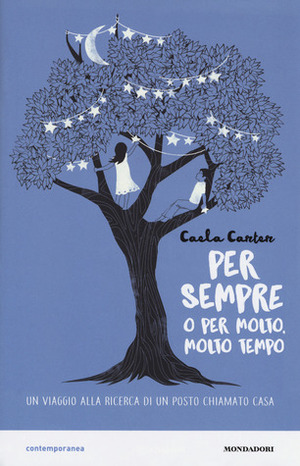 Per sempre o per molto, molto tempo by Caela Carter, Simona Mambrini