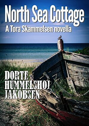 North Sea Cottage (Tora Skammelsen Book 1) by Dorte Hummelshoj Jakobsen