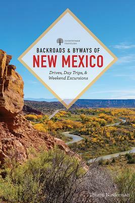 Backroads & Byways of New Mexico: Drives, Day Trips, and Weekend Excursions by Sharon Niederman