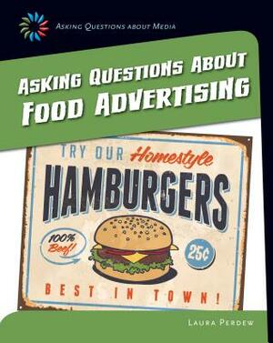 Asking Questions about Food Advertising by Laura Perdew