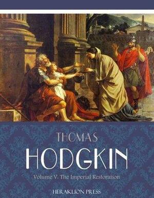 Italy and Her Invaders Volume IV: The Imperial Restoration by Thomas Hodgkin