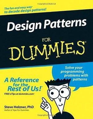 Design Patterns For Dummies by Steven Holzner, Steven Holzner