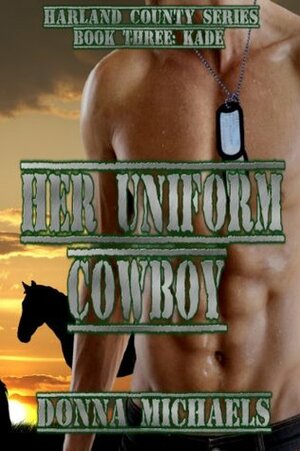 Her Uniform Cowboy: Kade by Donna Michaels