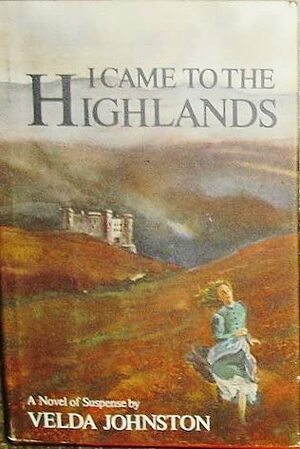 I Came to the Highlands by Velda Johnston