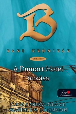 A Dumort Hotel bukása by Cassandra Clare, Gergely Kamper, Maureen Johnson