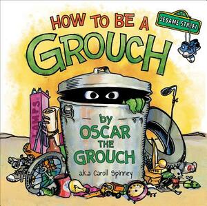 How to Be a Grouch (Sesame Street) by Caroll Spinney