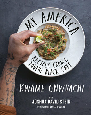 My America: Recipes from a Young Black Chef by Kwame Onwuachi