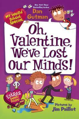Oh, Valentine, We've Lost Our Minds! by Dan Gutman
