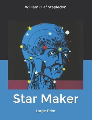 Star Maker: Large Print by Olaf Stapledon