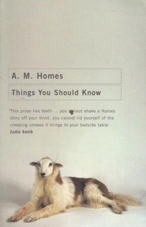 Things You Should Know by A.M. Homes