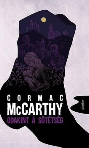 Odakint ​a sötétség by Cormac McCarthy