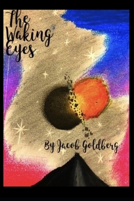 The Waking Eyes by Jacob Goldberg