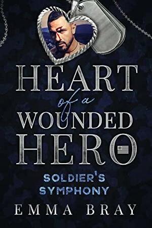 Soldier's Symphony (Heart ofa Wounded Hero) by Emma Bray