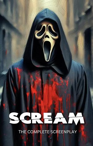 SCREAM The Completr Screenplay  by Kevin Williamson