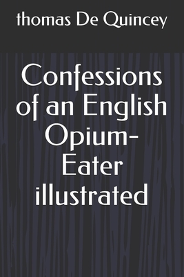 Confessions of an English Opium-Eater illustrated by Thomas De Quincey