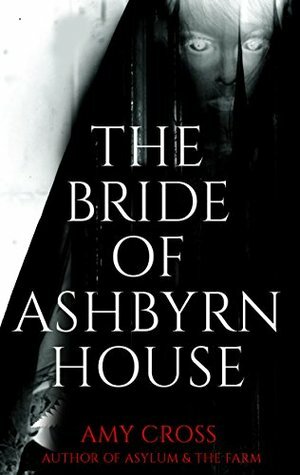The Bride of Ashbyrn House by Amy Cross