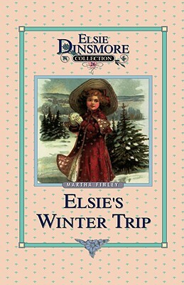 Elsie's Winter Trip, Book 26 by Martha Finley