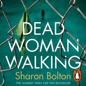 Dead Woman Walking by Sharon Bolton