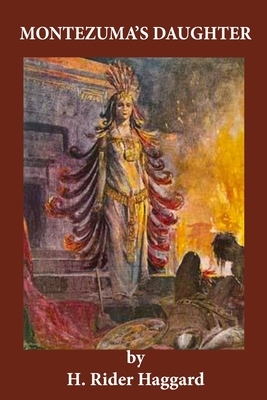 Montezuma's Daughter by H. Rider Haggard