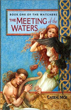 The Meeting of the Waters (The Watchers, #1) by Caiseal Mór