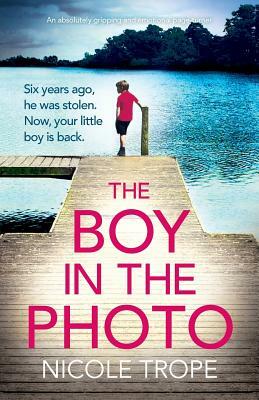 The Boy in the Photo: An absolutely gripping and emotional page turner by Nicole Trope