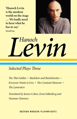 Hanoch Levin: Selected Plays Three by Hanoch Levin