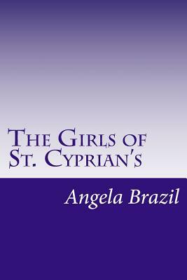 The Girls of St. Cyprian's by Angela Brazil