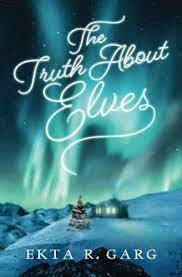 The Truth About Elves by Ekta R. Garg