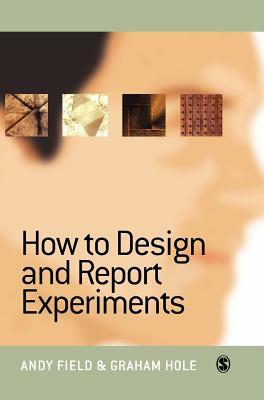 How to Design and Report Experiments by Andy Field, Graham J. Hole