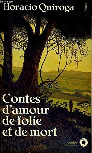 Contes d'amour de folie et de mort by Horacio Quiroga