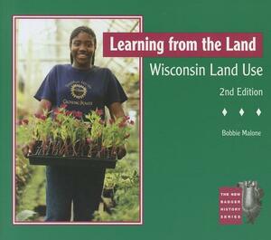 Learning from the Land: Wisconsin Land Use by Bobbie Malone