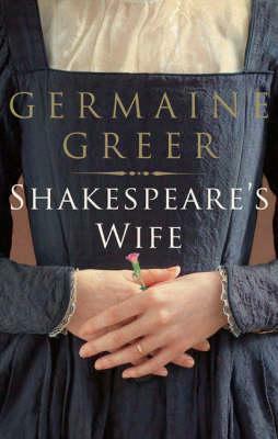 Shakespeare's Wife by Germaine Greer