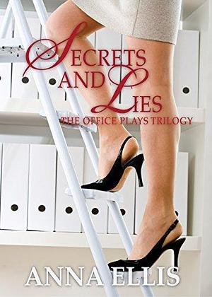 Secrets and Lies: A Steamy Workplace romance by Anna Ellis, Anna Ellis