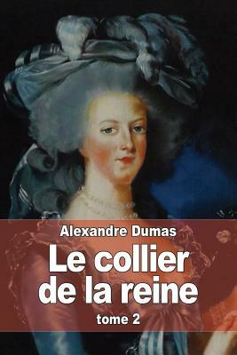 Le collier de la reine: Tome 2 by Alexandre Dumas