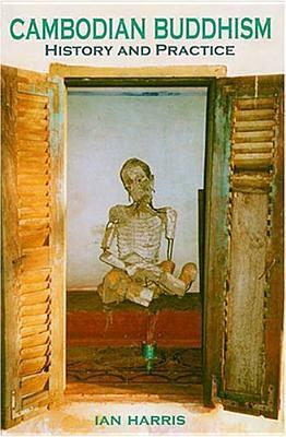 Cambodian Buddhism: History and Practice by Ian Harris