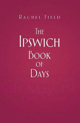 The Ipswich Book of Days by Rachel Field
