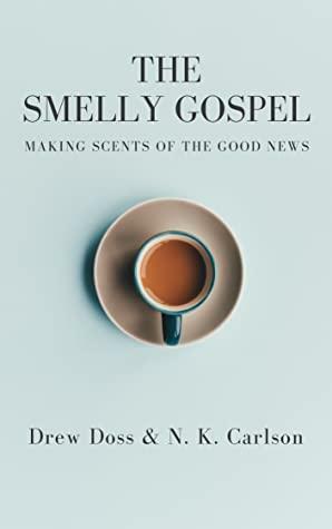 The Smelly Gospel by N.K. Carlson, Drew Doss