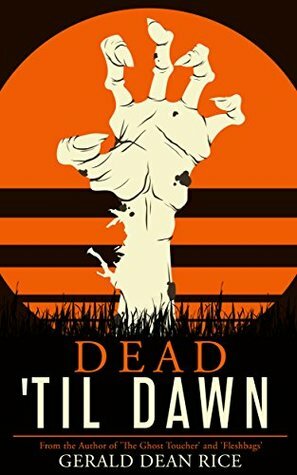 Dead 'til Dawn by Gerald Dean Rice