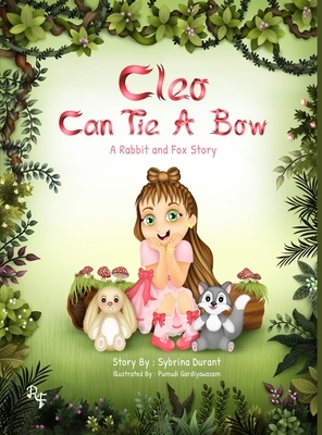 Cleo Can Tie A Bow: A Rabbit and Fox Story by Sybrina Durant