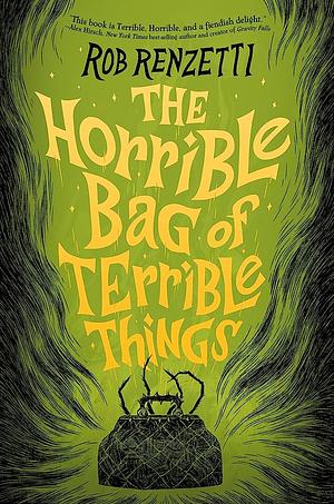 The Horrible Bag of Terrible Things by Rob Renzetti